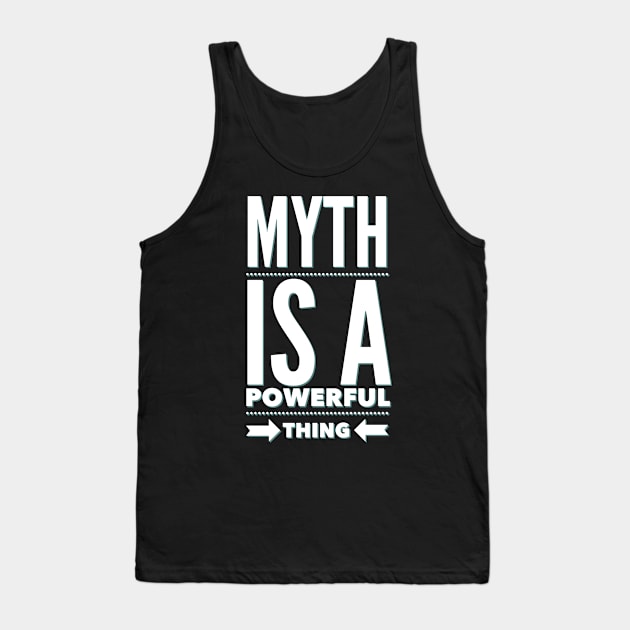 Myth is a powerful thing Tank Top by BoogieCreates